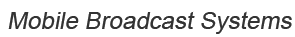 Mobile Broadcast Systems